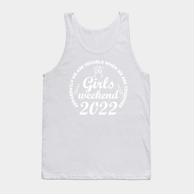 Apparently We Are Trouble Girls Weekend 2022 Matching Tank Top by LittleBoxOfLyrics